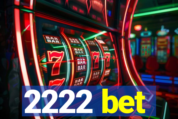 2222 bet